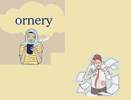 Define Ornery Meaning, Usage, and Origins