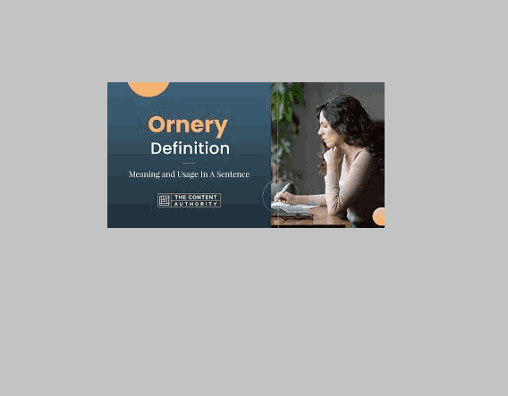 Definition of Ornery Meaning, Origins, and How to Use It